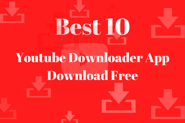 Best 10 Youtube Downloader App Download Free