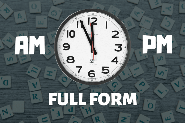 AM PM Ka Full Form | AM and PM का फुल फॉर्म