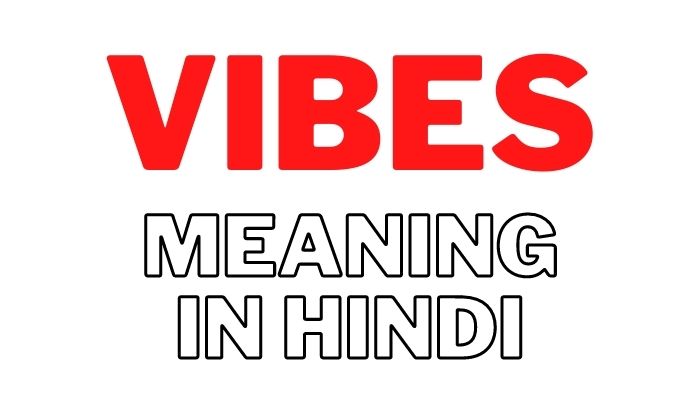 Vibes Meaning in Hindi | Vibes का मतलब हिन्दी में