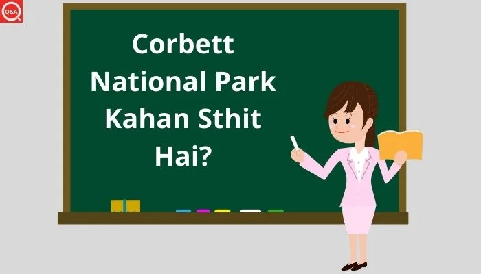 Corbett National Park Kahan Sthit Hai