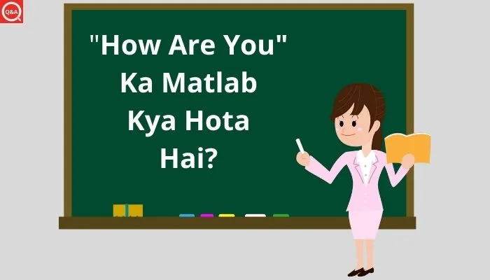 How Are You Ka Matlab Kya Hota Hai?