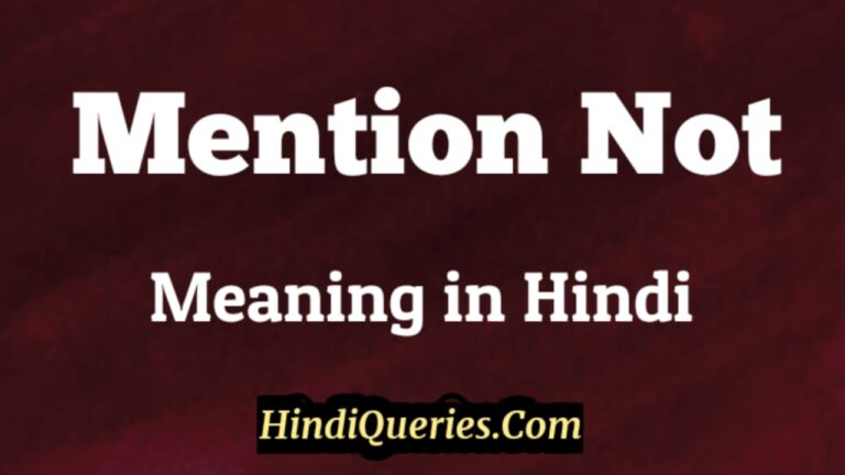 Mention Not Meaning in Hindi