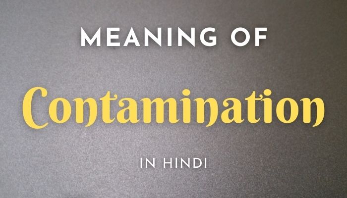 contamination-meaning-in-hindi-contamination