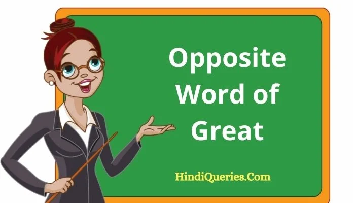 Opposite Word of Great Great Antonyms Great