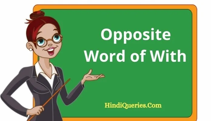 Opposite Word of With | With Antonyms Word