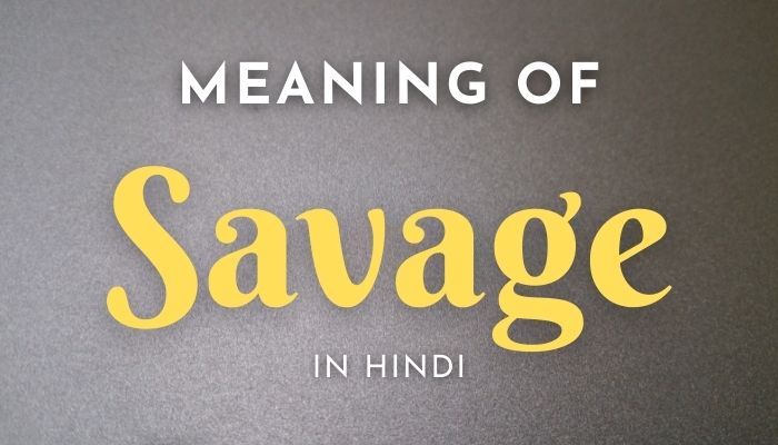 Savage Meaning In Hindi | Savage का हिंदी अर्थ