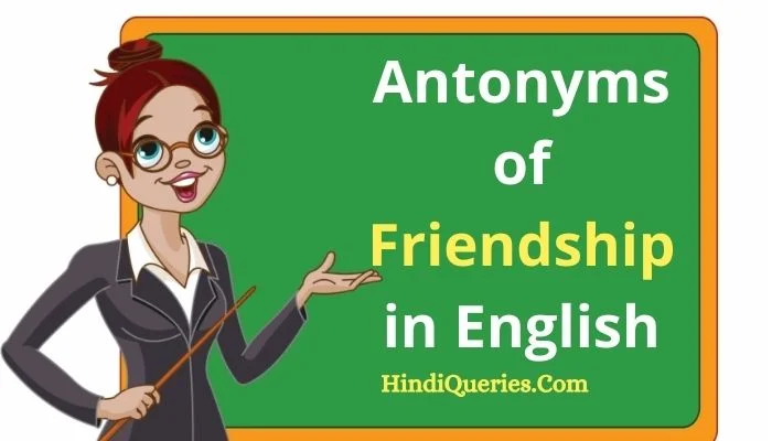 Friendship Opposite Word | Antonyms of Friendship in English