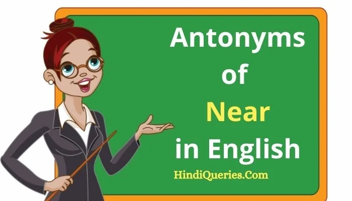 Near Opposite Word | Antonyms of Near in English