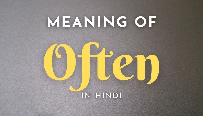 Often Meaning In Hindi Often का मतलब क्या होता हैं