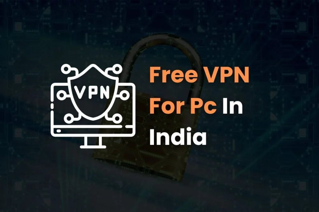 Best Free VPN For Pc In India
