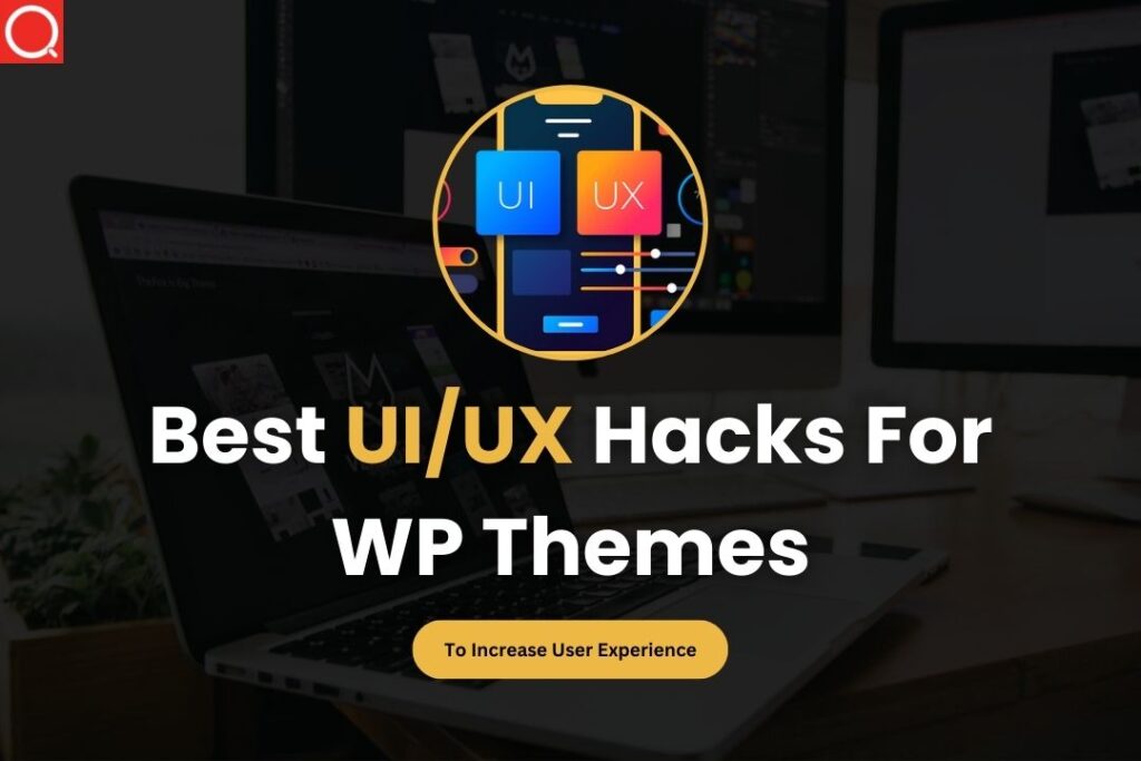 Best UI/UX Hacks For WP Themes To Increase User Experience [Hindi]