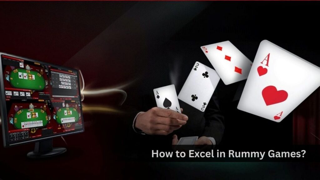 How to Excel in Rummy Games?