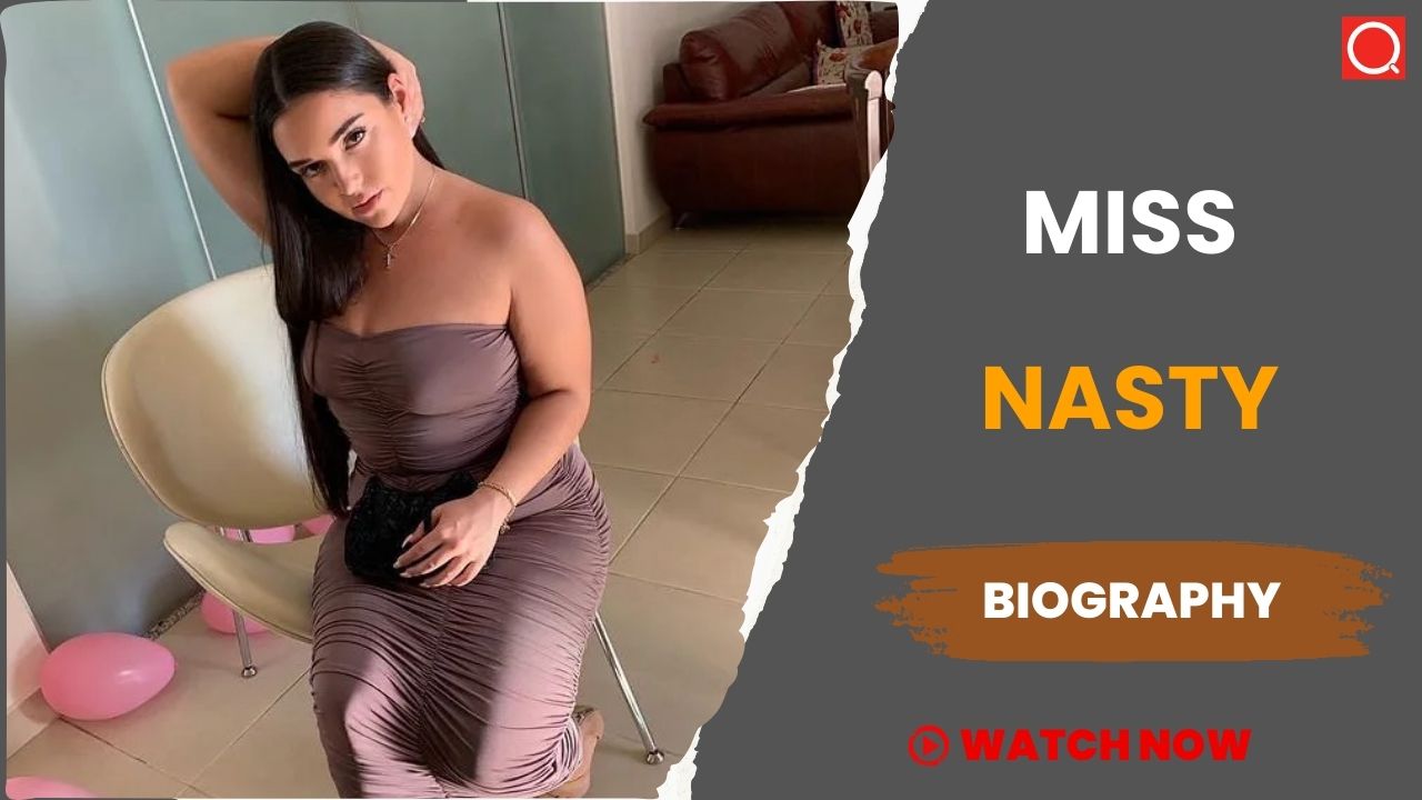 Miss Nasty Biography, Age, Height, Boyfriend, Net Worth, Wiki & More