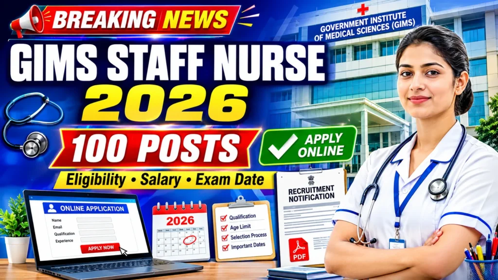 GIMS Staff Nurse Recruitment 2026 Apply Online for 100 Posts, Eligibility, Salary, Exam Date, Fee and Syllabus